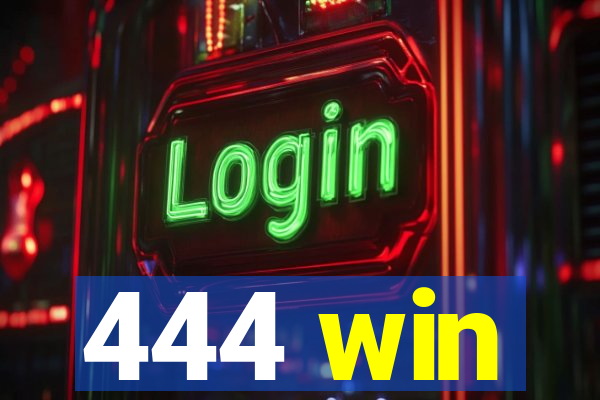 444 win